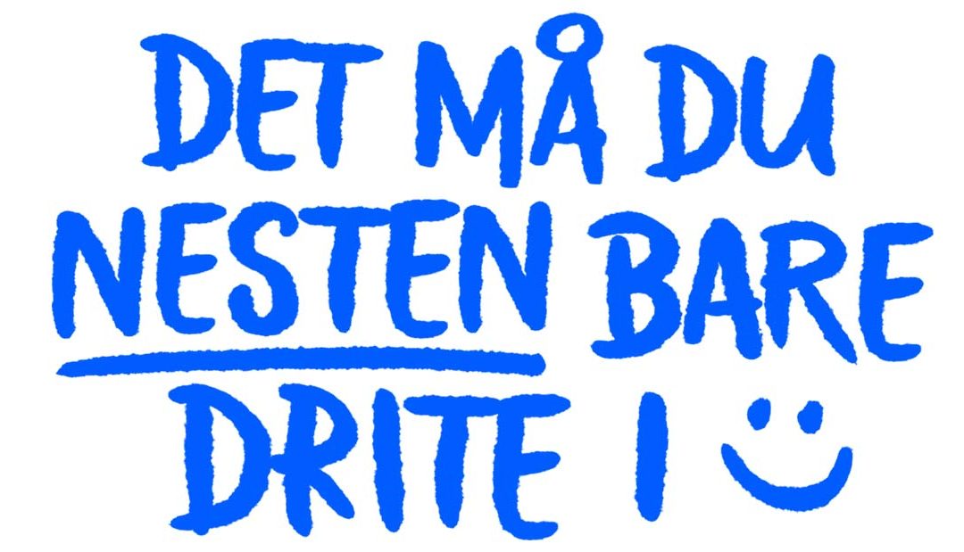 Kampanjestart: DET MÅ DU NESTEN BARE DRITE I